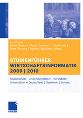 Studienführer Wirtschaftsinformatik - Das Fach, das Studium, die Universitäten, die Perspektiven Studienführer Wirtschaftsinformatik - Das Fach, das Studium, die Universitäten, die Perspektiven