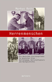 Herrenmenschen - Die deutschen Kreishauptleute im besetzten Polen - Karrierewege, Herrschaftspraxis und Nachgeschichte