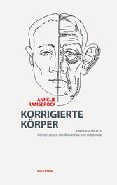 Korrigierte Körper - Eine Geschichte künstlicher Schönheit in der Moderne