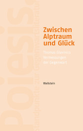 Zwischen Alptraum und Glück - Thomas Glavinics Vermessungen der Gegenwart