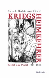 Kriegsheimkehrer - Politik und Poetik 1914-1939 Kriegsheimkehrer - Politik und Poetik 1914-1939