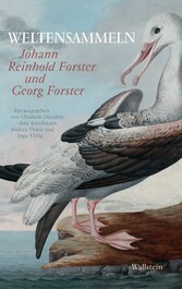 Weltensammeln - Johann Reinhold Forster und Georg Forster