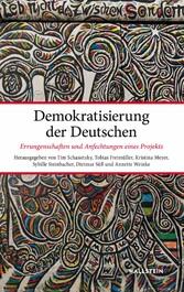Demokratisierung der Deutschen - Errungenschaften und Anfechtungen eines Projekts