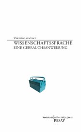 Wissenschaftssprache - Eine Gebrauchsanweisung Wissenschaftssprache - Eine Gebrauchsanweisung