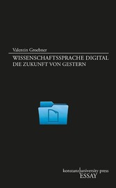 Wissenschaftssprache digital - Die Zukunft von gestern