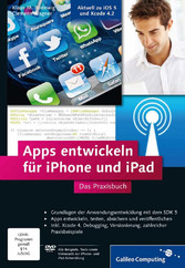 Apps entwickeln für iPhone und iPad - Inkl. Xcode, Debugging, Versionierung, zahlreiche Praxisbeispiele. Aktuell zu iOS 5 und Xcode 4.2