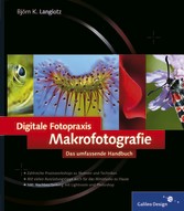 Digitale Fotopraxis: Makrofotografie - Das umfassende Handbuch