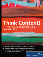 Think Content! - Content-Strategie, Content-Marketing, Texten fürs Web