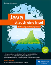 Java ist auch eine Insel - Einführung, Ausbildung, Praxis Java ist auch eine Insel - Einführung, Ausbildung, Praxis