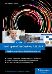 Citrix XenApp und XenDesktop 7.15 LTSR - Das Praxishandbuch für Administratoren