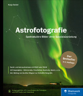 Astrofotografie - Spektakuläre Bilder ohne Spezialausrüstung