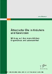 Ätherische Öle in Kräutern und Gewürzen - Wirkung auf den menschlichen Organismus und Lebensmittel