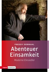 Abenteuer Einsamkeit - Moderne Einsiedler Abenteuer Einsamkeit - Moderne Einsiedler