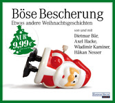 Böse Bescherung - etwas andere Weihnachtsgeschichten - von und mit Wladimir Kaminer, Axel Hacke, Håkan Nesser ... und Musik