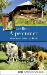 Alpsommer - Mein neues Leben als Hirtin Alpsommer - Mein neues Leben als Hirtin