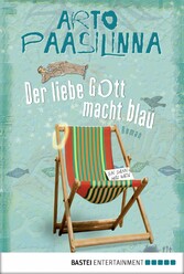 Der liebe Gott macht blau - Roman Der liebe Gott macht blau - Roman