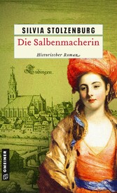 Die Salbenmacherin - Historischer Roman Die Salbenmacherin - Historischer Roman