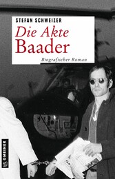 Die Akte Baader - Biografischer Roman