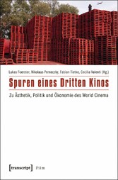 Spuren eines Dritten Kinos - Zu Ästhetik, Politik und Ökonomie des World Cinema