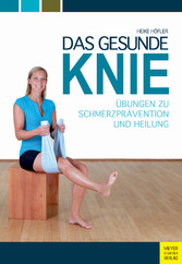 Das gesunde Knie - Übungen zu Schmerzprävention und Heilung