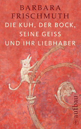 Die Kuh, der Bock, seine Geiß und ihr Liebhaber - Tiere im Hausgebrauch