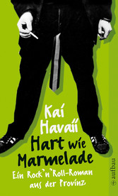 Hart wie Marmelade - Ein Rock'n'Roll-Roman aus der Provinz