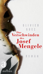 Das Verschwinden des Josef Mengele - Roman