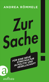 Zur Sache! - Für eine neue Streitkultur in Politik und Gesellschaft