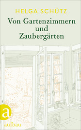 Von Gartenzimmern und Zaubergärten Von Gartenzimmern und Zaubergärten