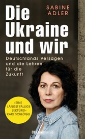 Die Ukraine und wir - Deutschlands Versagen und die Lehren für die Zukunft