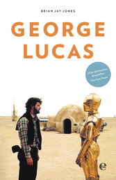 George Lucas - Die Biografie