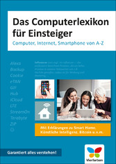 Das Computerlexikon für Einsteiger - Computer, Internet, Smartphone von A-Z