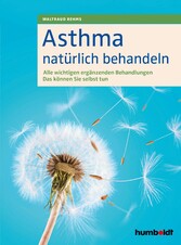 Asthma natürlich behandeln - Alle wichtigen ergänzenden Behandlungen. Das können Sie selbst tun