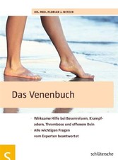 Das Venenbuch - Wirksame Hilfe bei Besenreisern, Krampfadern, Thrombose und offenem Bein, Alle wichtigen Fragen vom Experten beantwortet