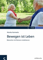 Bewegen ist Leben - Menschen mit Demenz mobilisieren