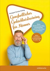 Ganzheitliches Gedächtnistraining für Männer - Sofort einsetzbare Themenstunden für jeden Tag. Keine Vorbereitung nötig, praxiserprobt, auch für Menschen mit Demenz