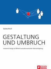 Gestaltung und Umbruch: Industrie Design als Mittel sozioökonomischer Wertschöpfung