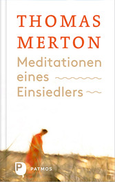 Meditationen eines Einsiedlers - Über den Sinn von Meditation und Einsamkeit