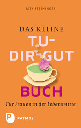 Das kleine Tu-dir-gut-Buch - Für Frauen in der Lebensmitte