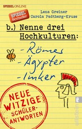 Nenne drei Hochkulturen: Römer, Ägypter, Imker - Neue witzige Schülerantworten und Lehrergeschichten