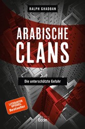 Arabische Clans - Die unterschätzte Gefahr