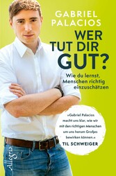 Wer tut dir gut? - Wie du lernst, Menschen richtig einzuschätzen