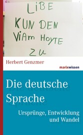 Die deutsche Sprache - Ursprünge, Entwicklung und Wandel