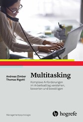 Multitasking - Komplexe Anforderungen im Arbeitsalltag verstehen, bewerten und bewältigen