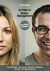 Stress-Management - Ego-Knigge 2100 - Lampenfieber, Stressoren, Gerüchte, Mobbing, Burnout, Stressvermeidung