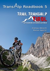 Transalp Roadbook 5: Trail Transalp Tirol 2.0 - Auf Traumtrails von Seefeld nach Meran