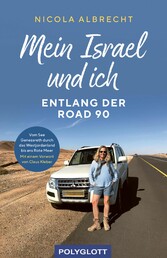 Mein Israel und ich - entlang der Road 90 - Vom See Genezareth durch das Westjordanland bis ans Rote Meer