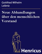 Neue Abhandlungen über den menschlichen Verstand - (Nouveaux essais sur l'entendement humain)