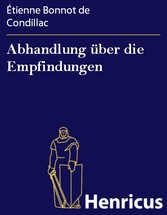 Abhandlung über die Empfindungen - (Traité des sensations) Abhandlung über die Empfindungen - (Traité des sensations)