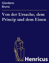 Von der Ursache, dem Princip und dem Einen - (De la causa, principio, et uno)